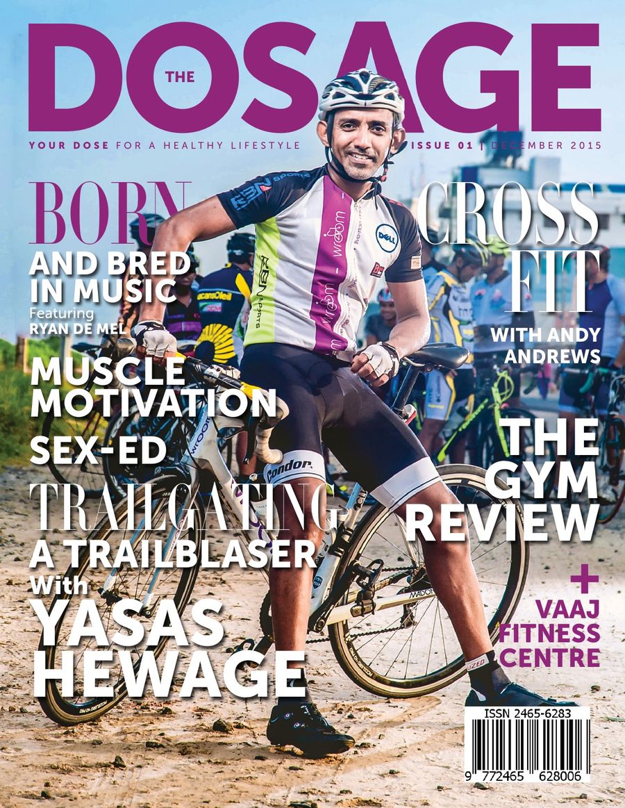 Cover of The Dosage, Issue 01, December 2015: Yasas Hewage with his bike, cover lines for Ryan De Mel, CrossFit with Andy Andrews, Muscle Motivation, Sex-Ed and The Gym Review